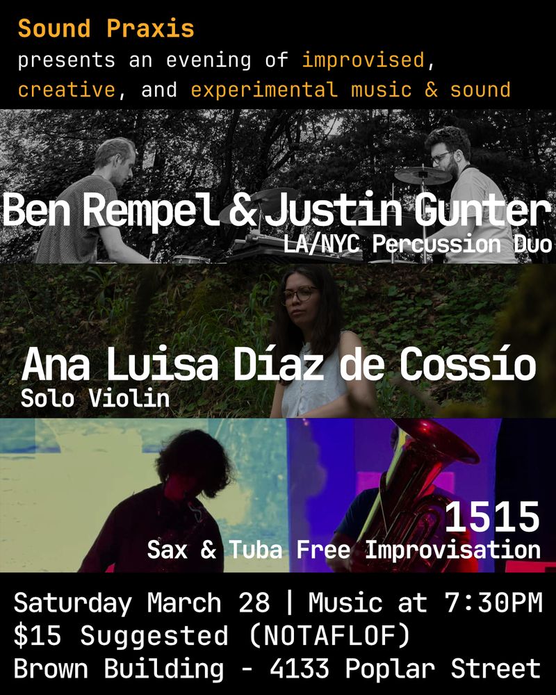 Sound Praxis presents: Ben Rempel & Justin Gunter, Ana Luisa Díaz de Cossío, 1515 flyer