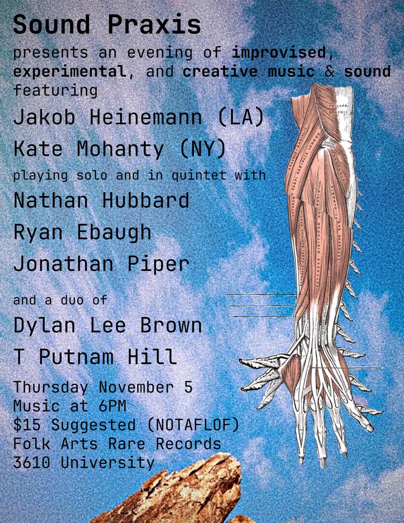 Sound Praxis presents: Jakob Heinemann, Kate Mohanty, T Putnam Hill, Dylan Lee Brown, Nathan Hubbard, Ryan Ebaugh, Jonathan Piper flyer