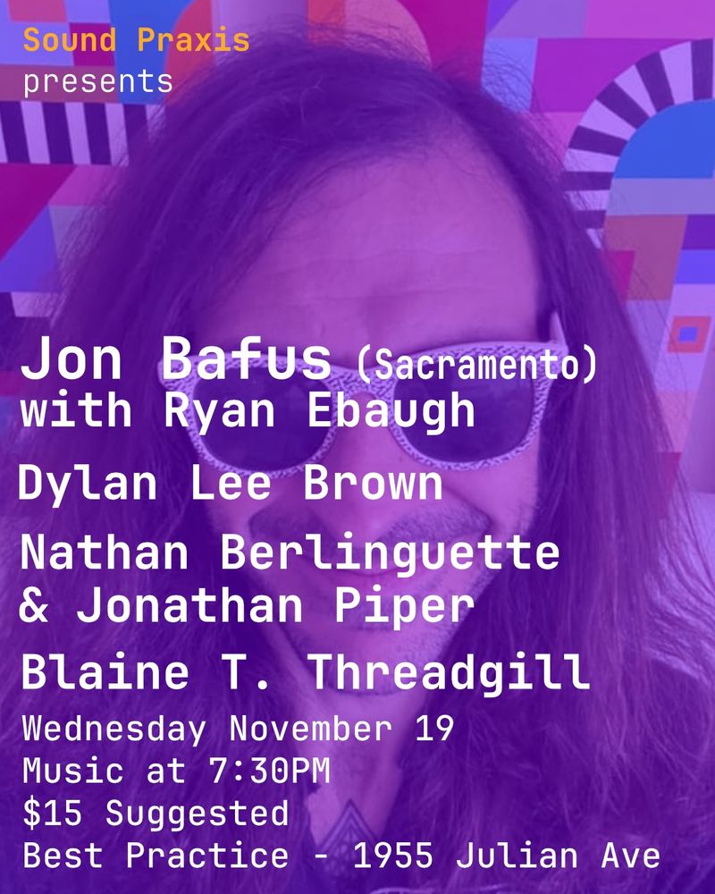 Sound Praxis presents: Jon Bafus flyer