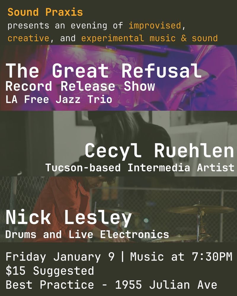 Sound Praxis presents: The Great Refusal, Cecyl Ruehlen, Nick Lesley flyer